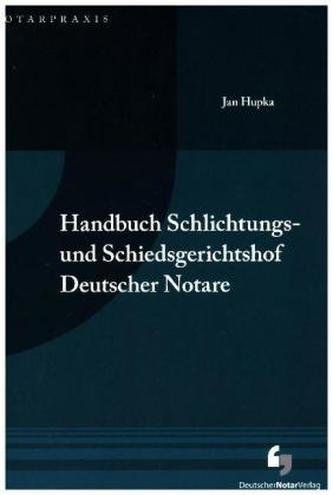Handbuch Schlichtungs- und Schiedsgerichtshof Deutscher Notare