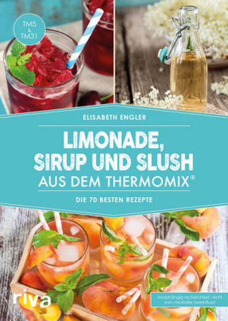 Limonade, Sirup und Slush aus dem Thermomix® Limonade, Sirup und Slush aus dem Thermomix®