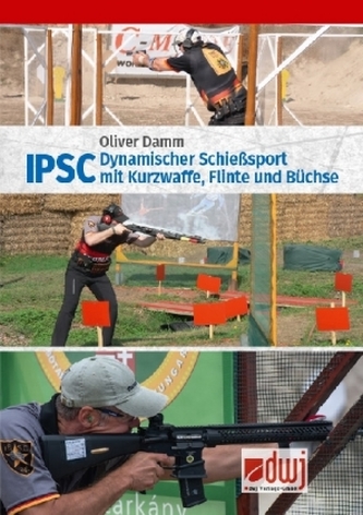 IPSC - Dynamischer Schießsport mit Kurzwaffe, Flinte und Büchse