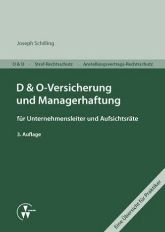 D&O-Versicherung und Managerhaftung für Unternehmensleiter und Aufsichtsräte D&O-Versicherung und Managerhaftung für Unternehmensleiter und Aufsichtsräte