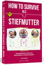 How To Survive als Stiefmutter