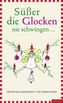 Süßer die Glocken nie schwingen ...