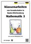 Klassenarbeiten von Grundschulen in Baden-Württemberg - Mathematik 3 mit ausführlichen Lösungen nach Bildungsplan 2016