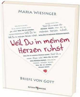 Weil Du in meinem Herzen ruhst