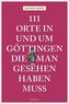 111 Orte in und um Göttingen, die man gesehen haben muss