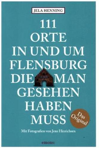 111 Orte in und um Flensburg, die man gesehen haben muss