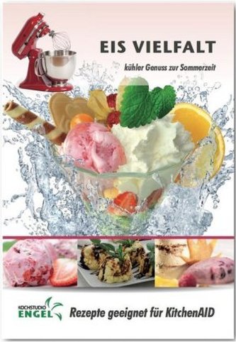 Eis Vielfalt - Rezepte geeignet für KitchenAid Eis Vielfalt - Rezepte geeignet für KitchenAid