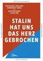 Stalin hat uns das Herz gebrochen