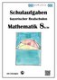 Mathematik 8 II/II - Schulaufgaben bayerischer Realschulen - mit Lösungen