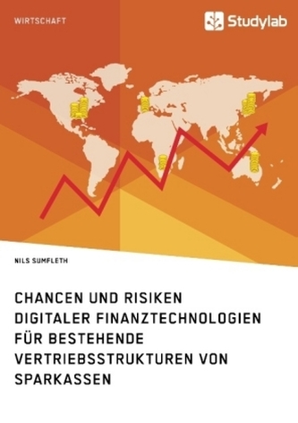 Chancen und Risiken digitaler Finanztechnologien für bestehende Vertriebsstrukturen von Sparkassen