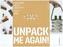 Unpack me again!