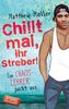 Chillt mal, ihr Streber!