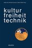 kultur - freiheit - technik
