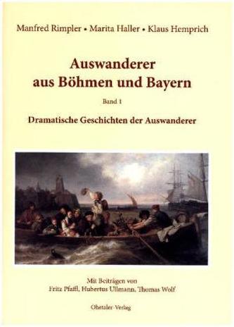 Auswanderer aus Böhmen und Bayern. Bd.1