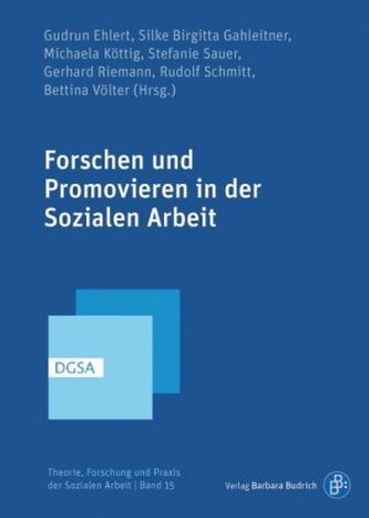Forschen und Promovieren in der Sozialen Arbeit Forschen und Promovieren in der Sozialen Arbeit