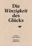 Die Winzigkeit des Glücks