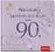 Was ich dir wünsche zum 90.