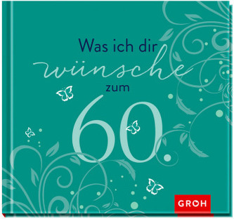 Was ich dir wünsche zum 60.
