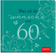 Was ich dir wünsche zum 60.