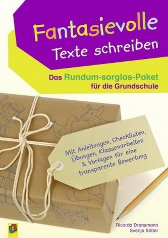Fantasievolle Texte schreiben - Das Rundum-sorglos-Paket für die Grundschule Fantasievolle Texte schreiben - Das Rundum-sorglos-Paket für die Grundschule