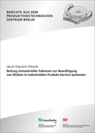 Beitrag immaterieller Faktoren zur Bewältigung von Risiken in Industriellen Produkt-Service Systemen Beitrag immaterieller Faktoren zur Bewältigung von Risiken in Industriellen Produkt-Service Systemen