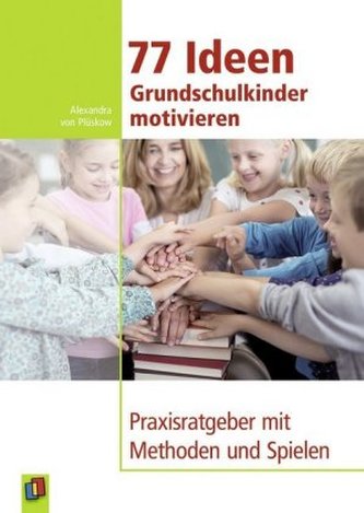 77 Ideen Grundschulkinder motivieren