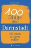 100 Dinge über Darmstadt, die man wissen sollte
