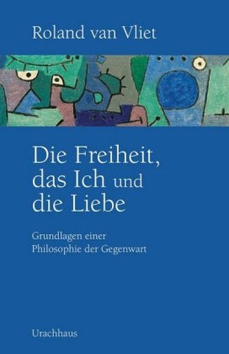 Die Freiheit, das Ich und die Liebe Die Freiheit, das Ich und die Liebe
