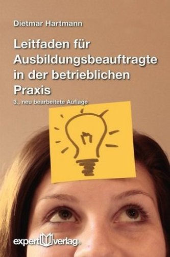 Leitfaden für Ausbildungsbeauftragte in der betrieblichen Praxis Leitfaden für Ausbildungsbeauftragte in der betrieblichen Praxis