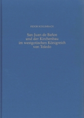 San Juan de Banos und der Kirchenbau im westgotischen Königreich von Toledo