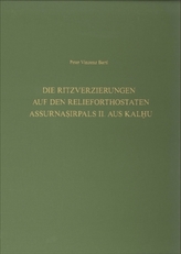 Die Ritzverzierungen auf den Relieforthostaten Assurnasirpals II. aus Kalhu