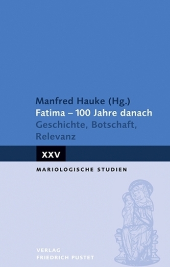 Fatima - 100 Jahre danach