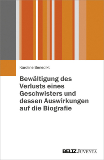 Bewältigung des Verlusts eines Geschwisters und dessen Auswirkungen auf die Biografie