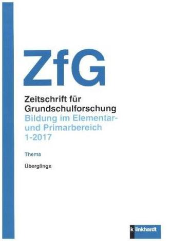 Zeitschrift für Grundschulforschung (ZfG). H.1/2017 Zeitschrift für Grundschulforschung (ZfG). H.1/2017
