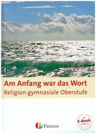 Am Anfang war das Wort, Religion gymnasiale Oberstufe - Schülerbuch