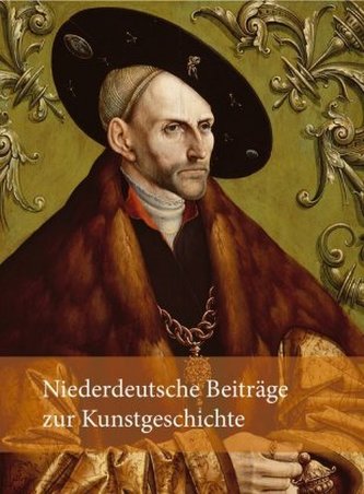 Niederdeutsche Beiträge zur Kunstgeschichte, Neue Folge. Bd.2 Niederdeutsche Beiträge zur Kunstgeschichte, Neue Folge. Bd.2