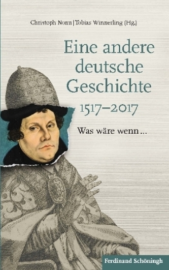 Eine andere deutsche Geschichte 1517-2017
