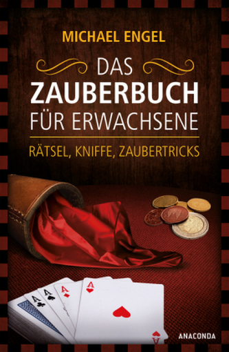 Das Zauberbuch für Erwachsene - Rätsel, Kniffe, Zaubertricks Das Zauberbuch für Erwachsene - Rätsel, Kniffe, Zaubertricks