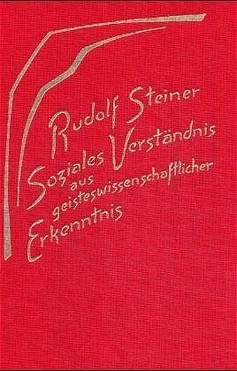 Soziales Verständnis aus geisteswissenschaftlicher Erkenntnis Soziales Verständnis aus geisteswissenschaftlicher Erkenntnis