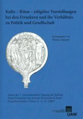 Kulte - Riten - religiöse Vorstellungen bei den Etruskern und ihr Verhältnis zu Politik und Gesellschaft