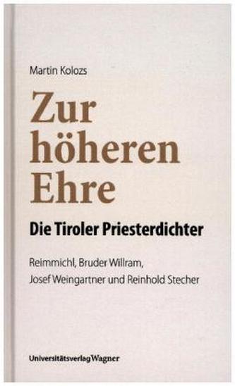 Zur höheren Ehre - Die Tiroler Priesterdichter Zur höheren Ehre - Die Tiroler Priesterdichter