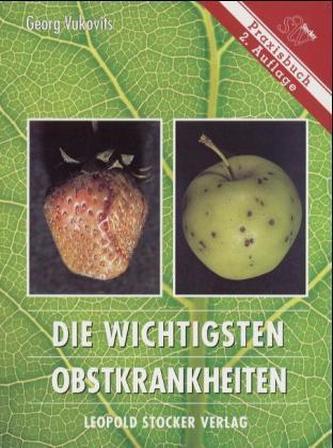 Die wichtigsten Obstkrankheiten Die wichtigsten Obstkrankheiten