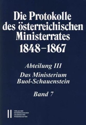Die Protokolle des österreichischen Ministerrates 1848-1867 Abteilung III: Das Ministerium Buol-Schauenstein Band 7
