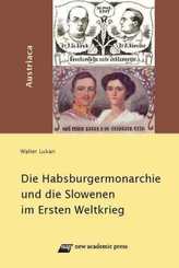 Die Habsburgermonarchie und die Slowenen im Ersten Weltkrieg