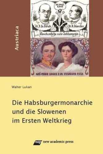 Die Habsburgermonarchie und die Slowenen im Ersten Weltkrieg
