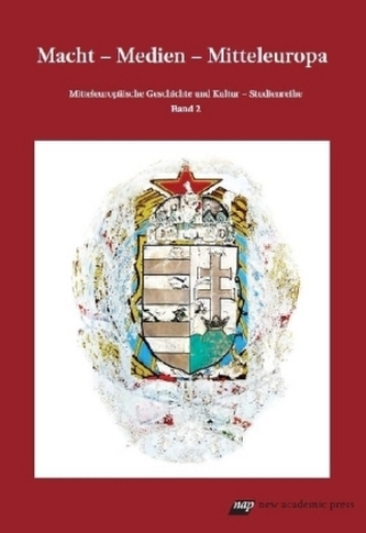 Macht - Medien - Mitteleuropa