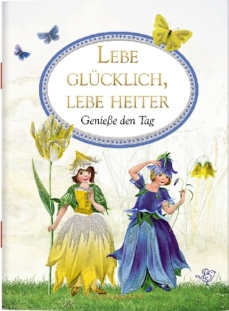 Lebe glücklich, lebe heiter