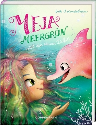 Meja Meergrün rettet den kleinen Delfin Meja Meergrün rettet den kleinen Delfin