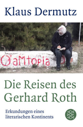 Die Reisen des Gerhard Roth Die Reisen des Gerhard Roth