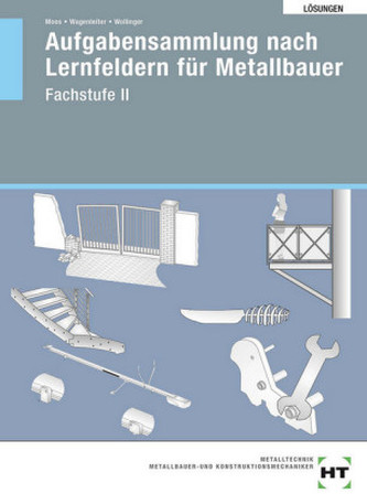 Lösungen Aufgabensammlung nach Lernfeldern für Metallbauer